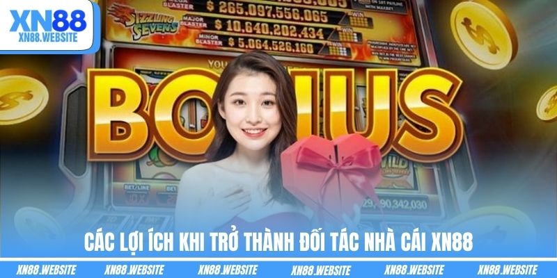 Các lợi ích khi trở thành đối tác nhà cái XN88