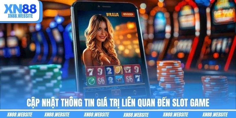 Cập nhật thông tin giá trị liên quan đến slot game