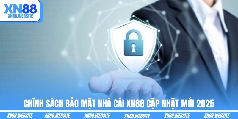 Chính sách bảo mật nhà cái XN88 cập nhật mới 2025