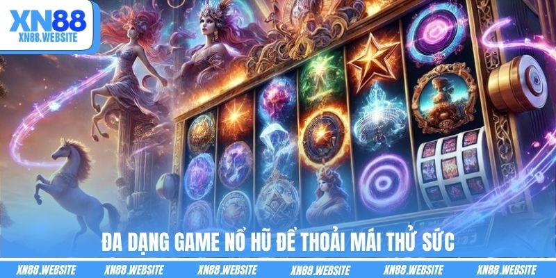 Đa dạng game nổ hũ để thoải mái thử sức