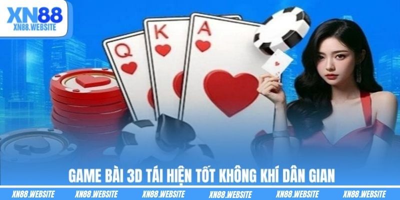 Game bài 3D tái hiện tốt không khí dân gian
