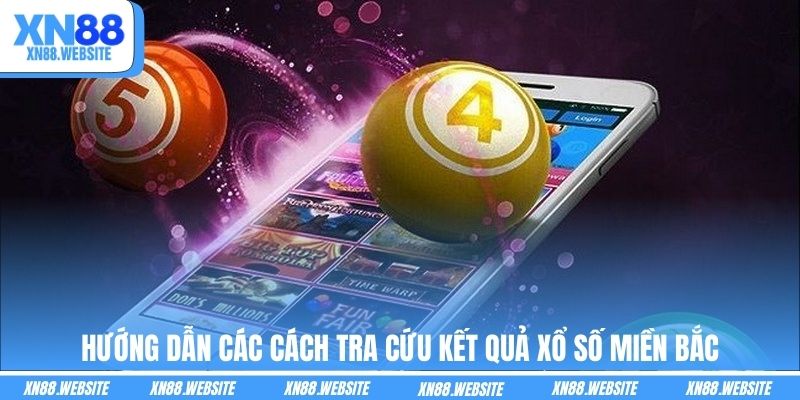 Hướng dẫn các cách tra cứu kết quả xổ số miền Bắc