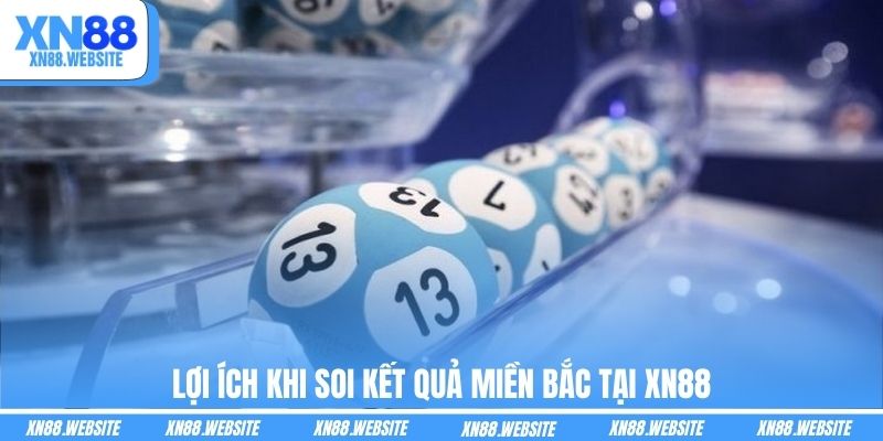 Lợi ích khi soi kết quả miền Bắc tại XN88