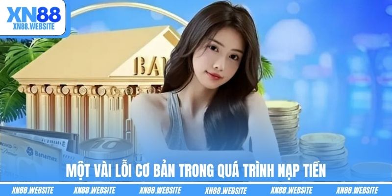 Một vài lỗi cơ bản trong quá trình nạp tiền