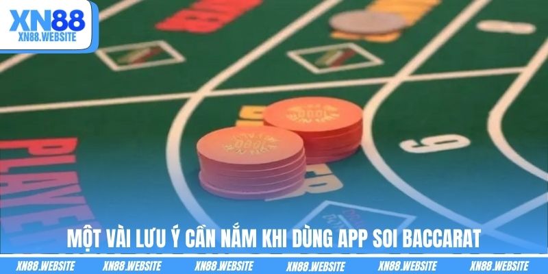 Một vài lưu ý cần nắm khi dùng app soi Baccarat