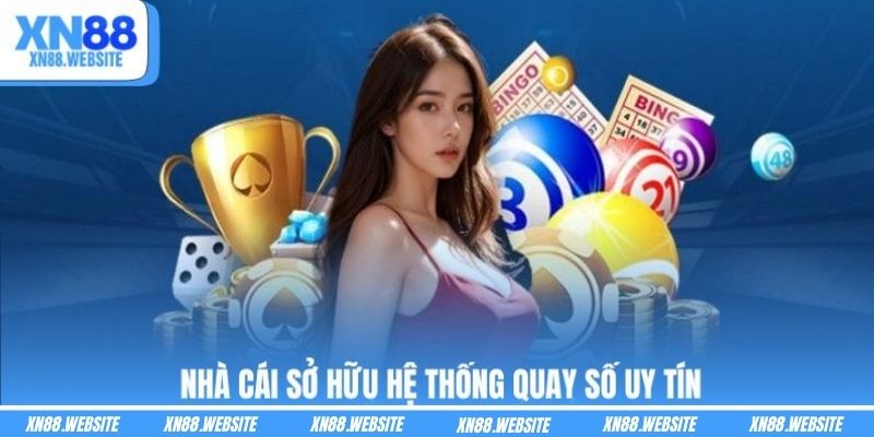 Nhà cái sở hữu hệ thống quay số uy tín