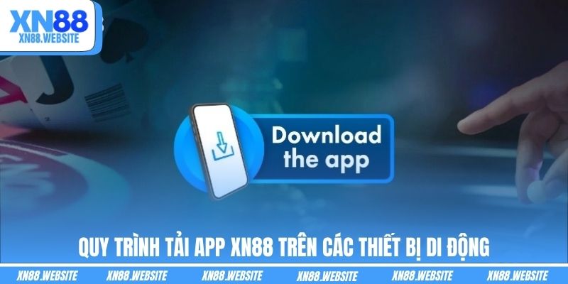 Quy trình tải app XN88 trên các thiết bị di động