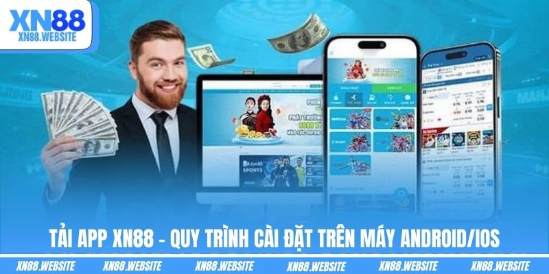 Tải App XN88 - Quy Trình Cài Đặt Trên Máy Android/IOS