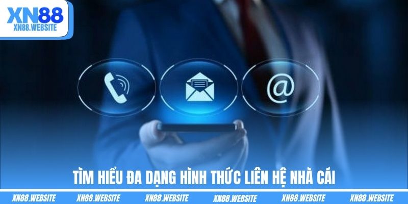 Tìm hiểu đa dạng hình thức liên hệ nhà cái