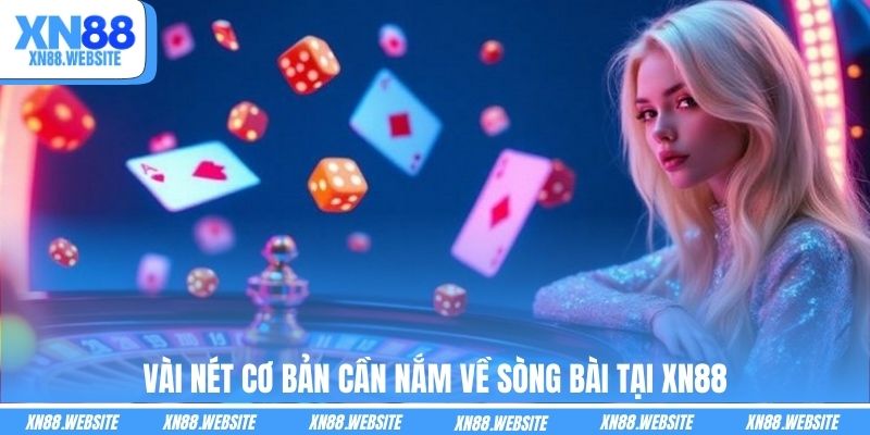 Vài nét cơ bản cần nắm về sòng bài tại XN88