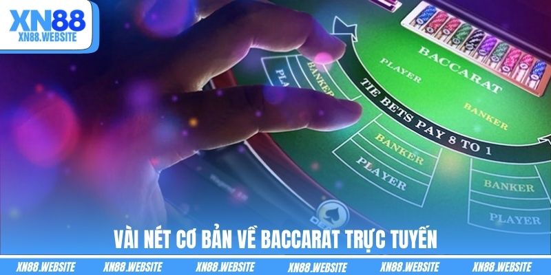 Vài nét cơ bản về Baccarat trực tuyến