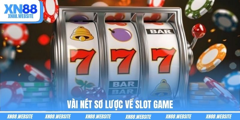 Vài nét sơ lược về Slot game